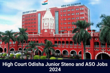 High Court Odisha Junior Steno and ASO Jobs 2024