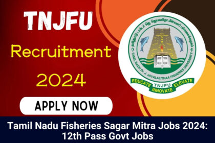 Tamil Nadu Fisheries Sagar Mitra Jobs 2024