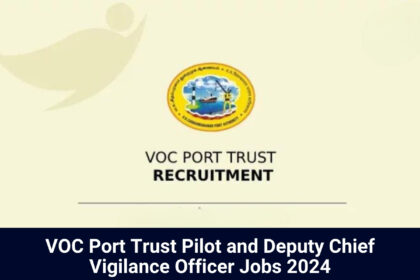 VOC Port Trust Pilot and Deputy Chief Vigilance Officer Jobs 2024