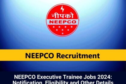 NEEPCO Jobs 2024